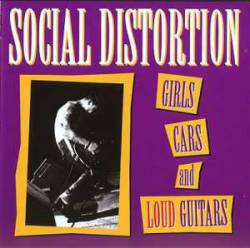 Social Distortion : Girls Cars and Loud Guitars!